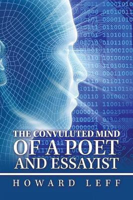 The Convuluted Mind of a Poet and Essayist(English, Paperback, Leff Howard)