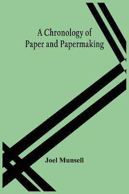 A Chronology Of Paper And Papermaking(English, Paperback, Munsell Joel)