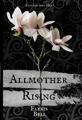 Allmother Rising(English, Hardcover, Bell Elexis)