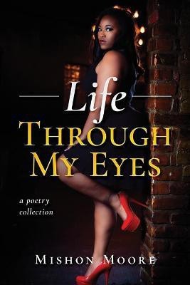 Life Through My Eyes(English, Paperback, Moore Mishon)