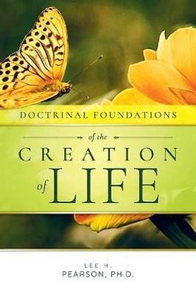 Doctrinal Foundations of the Creation of Life(English, Paperback, Pearson Lee H)