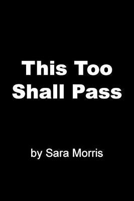 This Too Shall Pass(English, Paperback, Morris Sara)