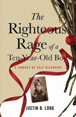 The Righteous Rage of a Ten-Year-Old Boy(English, Paperback, Long Justin B)