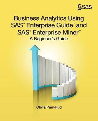 Business Analytics Using SAS Enterprise Guide and SAS Enterprise Miner(English, Paperback, Parr-Rud Olivia)