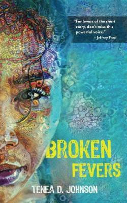 Broken Fevers(English, Paperback, Johnson Tenea D.)