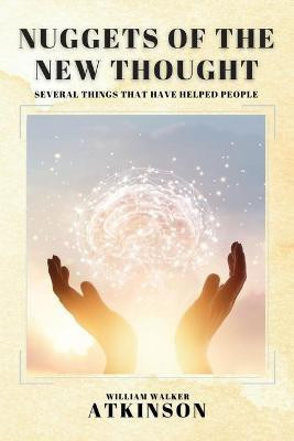 Nuggets of the New Thought(English, Paperback, Atkinson William Walker)
