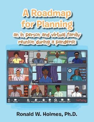 A Roadmap for Planning an in Person and Virtual Family Reunion During a Pandemic(English, Paperback, Holmes Ronald W PH D)