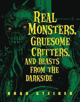 Real Monsters, Gruesome Critters And Beasts From The Dark Side(English, Paperback, Steiger Brad)