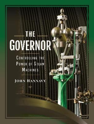 The Governor: Controlling the Power of Steam Machines(English, Hardcover, John Hannavy,)