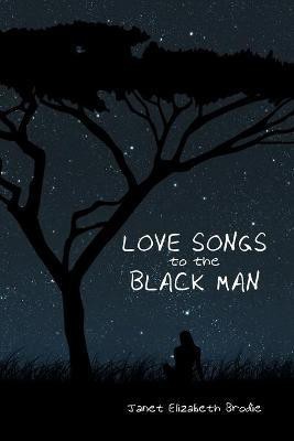 Love Songs to the Black Man(English, Paperback, Brodie Janet Elizabeth)