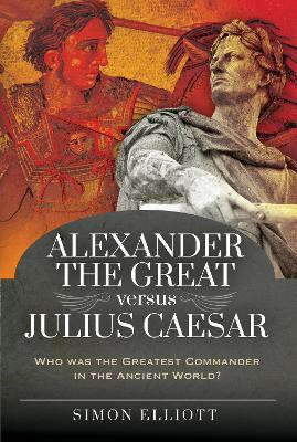 Alexander the Great versus Julius Caesar(English, Hardcover, Elliott Simon)
