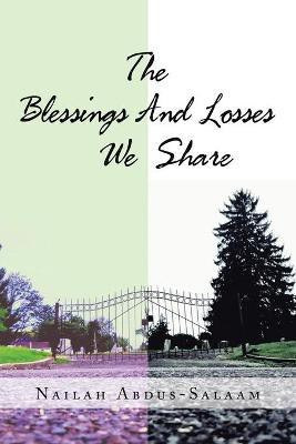 The Blessing and Losses We Share(English, Paperback, Abdus-Salaam Nailah)