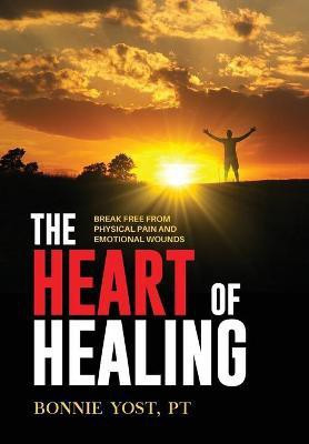 The Heart of Healing(English, Hardcover, Yost Bonnie)