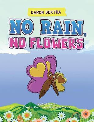 No Rain, No Flowers(English, Paperback, Dextra Karon)