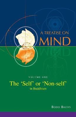 The 'Self' or 'Non-self' in Buddhism (Vol. 1 of a Treatise on Mind)(English, Paperback, Balsys Bodo)