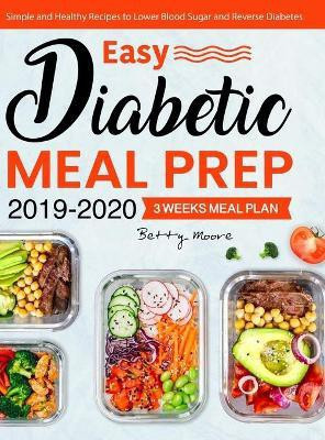 Easy Diabetic Meal Prep 2019-2020(English, Hardcover, Moore Betty)
