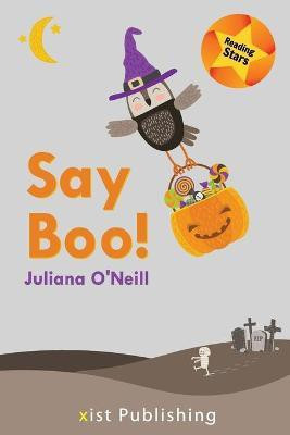 Say Boo(English, Paperback, O'Neill Juliana)