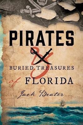 Pirates and Buried Treasures of Florida(English, Paperback, Beater Jack)