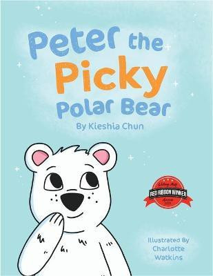 Peter the Picky Polar Bear(English, Paperback, Chun Kieshia)