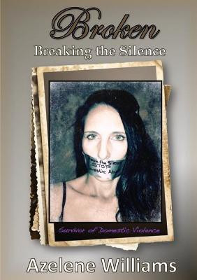 BROKEN Breaking the Silence(English, Paperback, Williams Azelene)