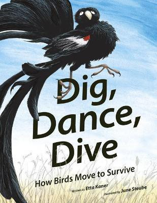 Dig, Dance, Dive: How Birds Move to Survive(English, Hardcover, Kaner Etta)