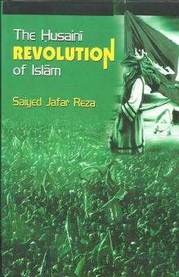Husaini Revolution of Islam(English, Hardcover, Reza Saiyed Jafar)