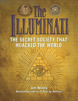 The Illuminati: The Secret Society That Hijacked The World(English, Paperback, Marrs Jim)