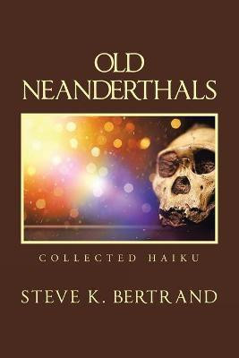 Old Neanderthals(English, Paperback, Bertrand Steve K)