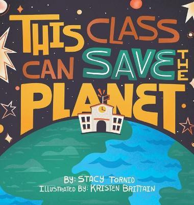 This Class Can Save the Planet(English, Hardcover, Tornio Stacy)