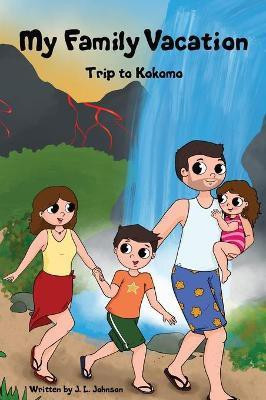 My Family Vacation Trip to Kokomo(English, Hardcover, Johnson J L)