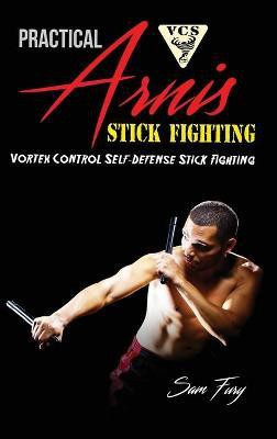 Practical Arnis Stick Fighting(English, Hardcover, Fury Sam)