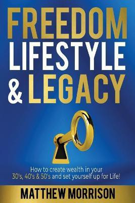 Freedom, Lifestyle & Legacy(English, Paperback, Morrison Matthew)