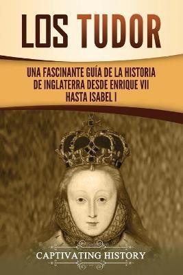 Los Tudor(Spanish, Paperback, History Captivating)