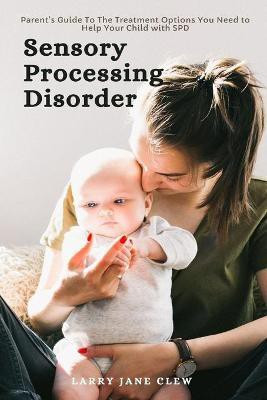 Sensory Processing Disorder(English, Paperback, Clew Larry Jane)