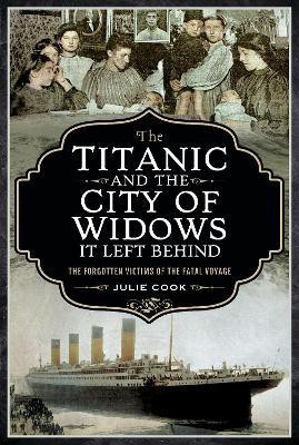 The Titanic and the City of Widows it left Behind(English, Paperback, Julie Cook,)
