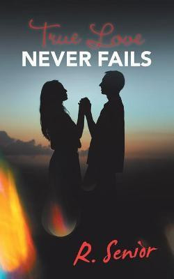True Love Never Fails(English, Paperback, Senior R)