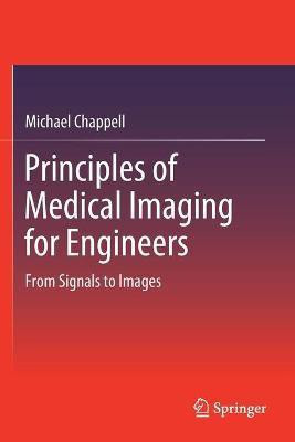 Principles of Medical Imaging for Engineers(English, Paperback, Chappell Michael)
