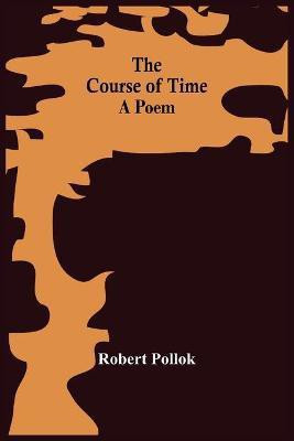 The Course Of Time(English, Paperback, Pollok Robert)