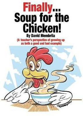 Finally ... Soup for the Chicken!(English, Paperback, Membrila David)