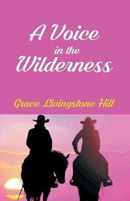 A Voice In The Wilderness(English, Paperback, Hill Grace Livingston)