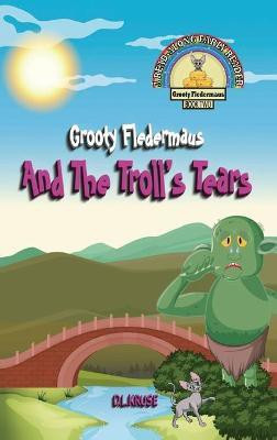 Grooty Fledermaus And The Troll's Tears(English, Hardcover, Kruse D L)