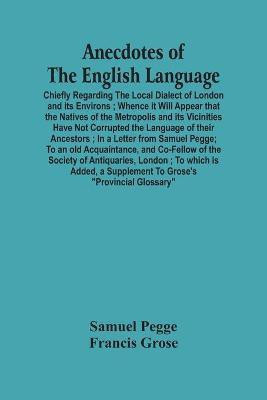 Anecdotes Of The English Language(English, Paperback, Pegge Samuel)