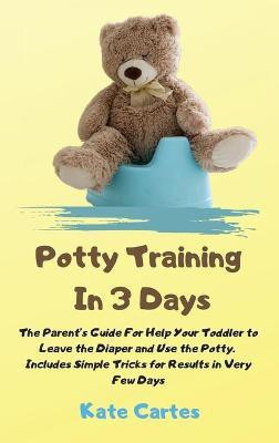 Potty Training In 3 Days(English, Hardcover, Cartes Kate)