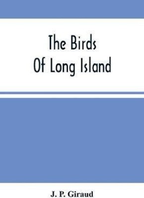 The Birds Of Long Island(English, Paperback, P Giraud J)