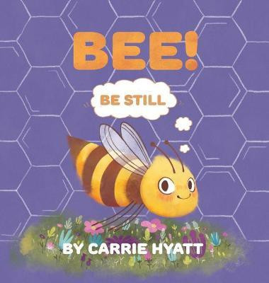 Bee!(English, Hardcover, Hyatt Carrie)
