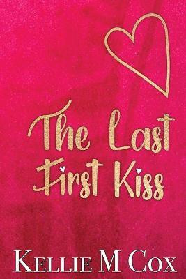The Last First Kiss(English, Paperback, Cox Kellie M)