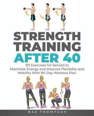 Strength Training After 40(English, Paperback, Thompson Baz)