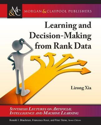 Learning and Decision-Making from Rank Data(English, Paperback, Xia Lirong)