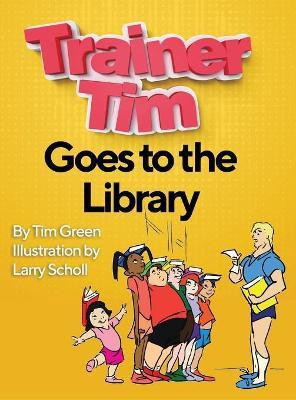 Trainer Tim Goes to the Library(English, Hardcover, Green Tim)