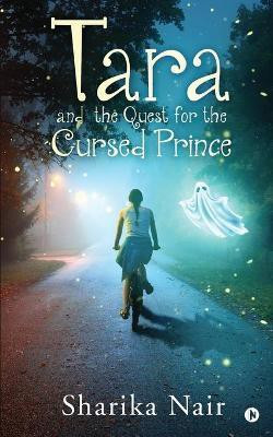 Tara and the Quest for the Cursed Prince(English, Paperback, Sharika Nair)